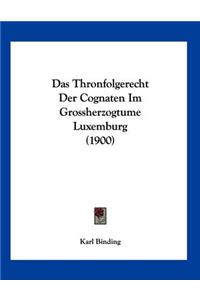 Das Thronfolgerecht Der Cognaten Im Grossherzogtume Luxemburg (1900)