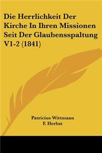 Herrlichkeit Der Kirche In Ihren Missionen Seit Der Glaubensspaltung V1-2 (1841)