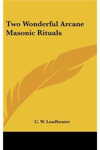 Two Wonderful Arcane Masonic Rituals