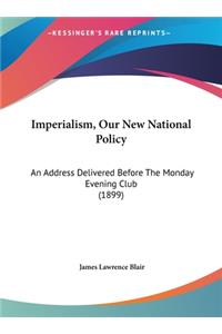 Imperialism, Our New National Policy