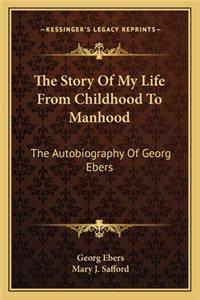 Story of My Life from Childhood to Manhood