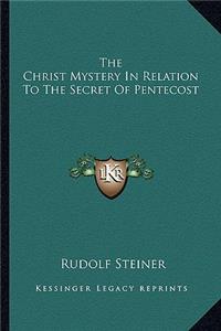 The Christ Mystery In Relation To The Secret Of Pentecost