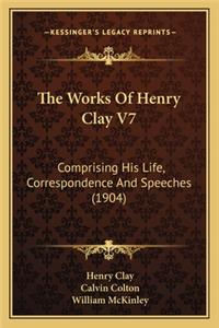The Works of Henry Clay V7