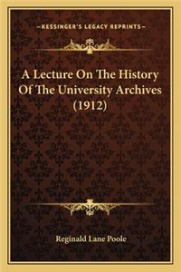 A Lecture On The History Of The University Archives (1912)
