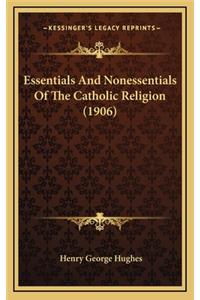 Essentials and Nonessentials of the Catholic Religion (1906)