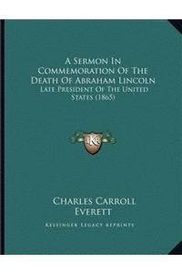 A Sermon in Commemoration of the Death of Abraham Lincoln