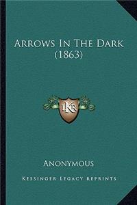 Arrows in the Dark (1863)