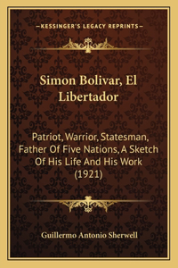 Simon Bolivar, El Libertador