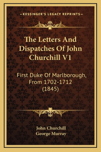 The Letters and Dispatches of John Churchill V1