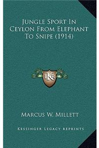 Jungle Sport In Ceylon From Elephant To Snipe (1914)