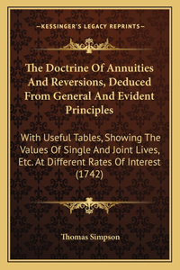 Doctrine Of Annuities And Reversions, Deduced From General And Evident Principles