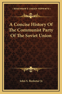 A Concise History Of The Communist Party Of The Soviet Union