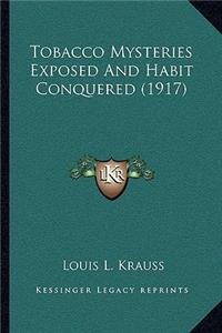 Tobacco Mysteries Exposed And Habit Conquered (1917)