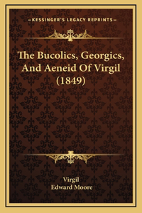 The Bucolics, Georgics, And Aeneid Of Virgil (1849)
