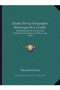 Etudes Sur La Geographie Historique De La Gaule