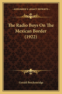 Radio Boys On The Mexican Border (1922)