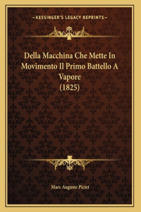 Della Macchina Che Mette In Movimento Il Primo Battello A Vapore (1825)