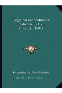 Programm Der Stadtischeu Realschule I. O. Zu Chemnitz (1881)