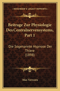Beitrage Zur Physiologie Des Centralnervensystems, Part 1