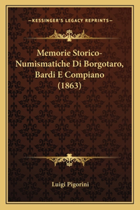 Memorie Storico-Numismatiche Di Borgotaro, Bardi E Compiano (1863)