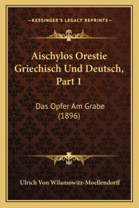 Aischylos Orestie Griechisch Und Deutsch, Part 1