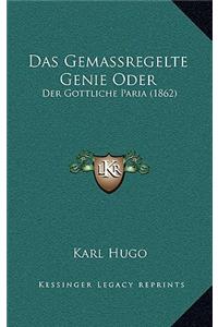 Das Gemassregelte Genie Oder