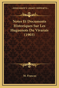 Notes Et Documents Historiques Sur Les Huguenots Du Vivarais (1903)