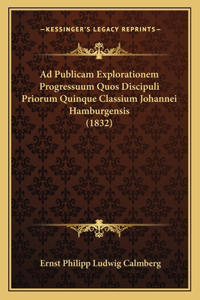 Ad Publicam Explorationem Progressuum Quos Discipuli Priorum Quinque Classium Johannei Hamburgensis (1832)