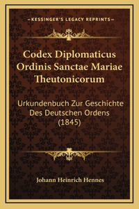 Codex Diplomaticus Ordinis Sanctae Mariae Theutonicorum