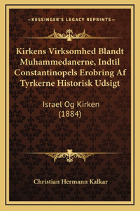 Kirkens Virksomhed Blandt Muhammedanerne, Indtil Constantinopels Erobring Af Tyrkerne Historisk Udsigt