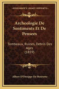 Archeologie De Sentiments Et De Pensees