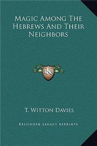 Magic Among The Hebrews And Their Neighbors