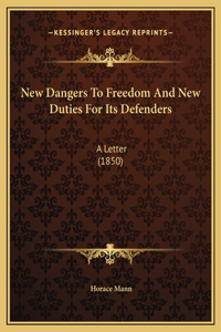 New Dangers To Freedom And New Duties For Its Defenders