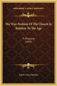 The True Position Of The Church In Relation To The Age