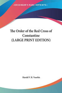 Order of the Red Cross of Constantine (LARGE PRINT EDITION)