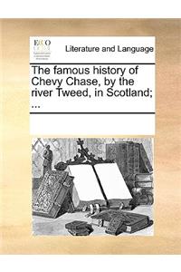 The famous history of Chevy Chase, by the river Tweed, in Scotland; ...