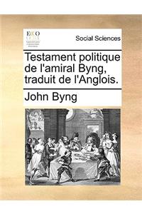 Testament Politique de L'Amiral Byng, Traduit de L'Anglois.