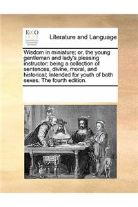 Wisdom in miniature; or, the young gentleman and lady's pleasing instructor