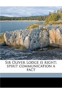 Sir Oliver Lodge Is Right; Spirit Communication a Fact