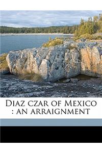 Diaz Czar of Mexico