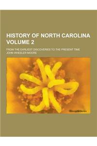 History of North Carolina; From the Earliest Discoveries to the Present Time Volume 2