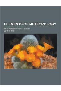 Elements of Meteorology; PT. II. Meteorological Cycles