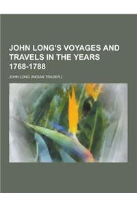 John Long's Voyages and Travels in the Years 1768-1788