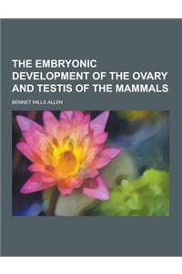 The Embryonic Development of the Ovary and Testis of the Mammals