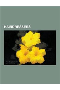 Hairdressers: American Hairdressers, Australian Hairdressers, British Hairdressers, Canadian Hairdressers, Fictional Hairdressers, F