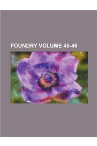 Foundry Volume 45-46