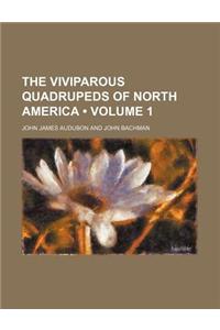 The Viviparous Quadrupeds of North America (Volume 1 )