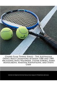 Grand Slam Tennis Series - The Australian Open's Male Champions Between 1980 and 1989, Including Mats Wilander, Stefan Edberg, Hana Mandlikova, Martina Navratilova, and Steffi Graf