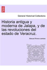 Historia antigua y moderna de Jalapa, y de las revoluciones del estado de Veracruz.