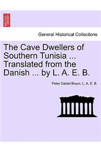 Cave Dwellers of Southern Tunisia ... Translated from the Danish ... by L. A. E. B.